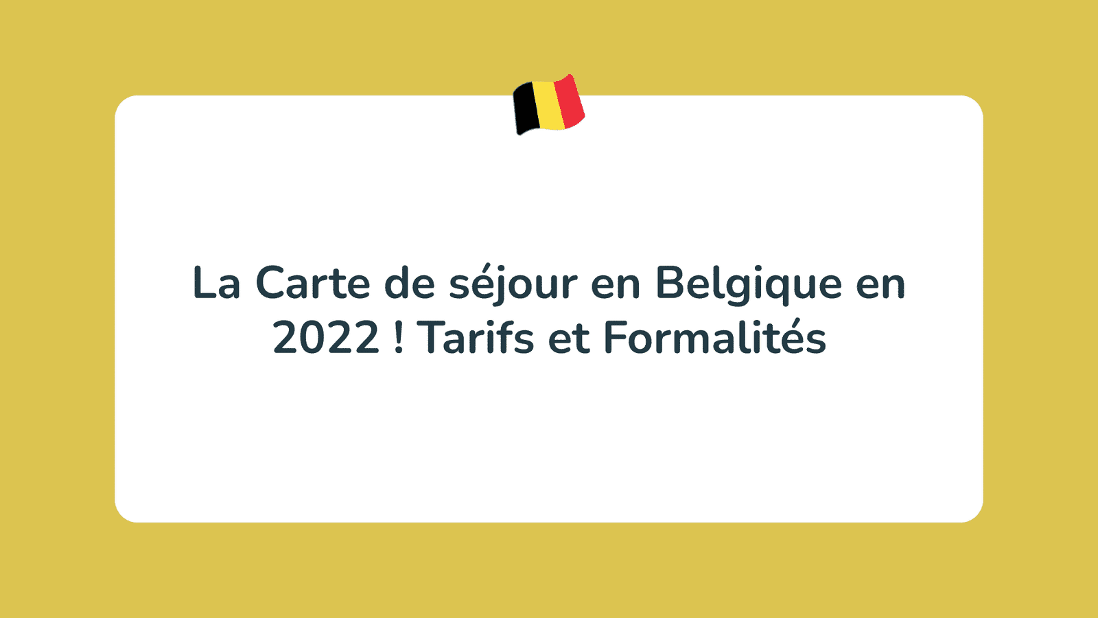 La Carte de séjour en Belgique en 2022 ! Tarifs et Formalités