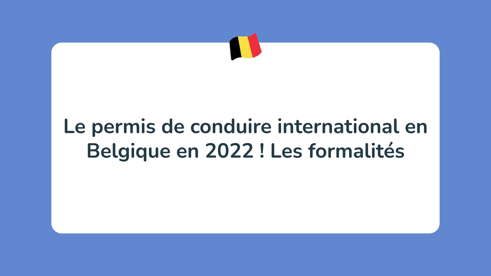 Le permis de conduire international en Belgique en 2022