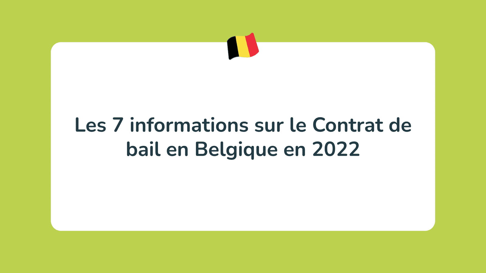 Les 7 informations sur le Contrat de bail en Belgique en 2022