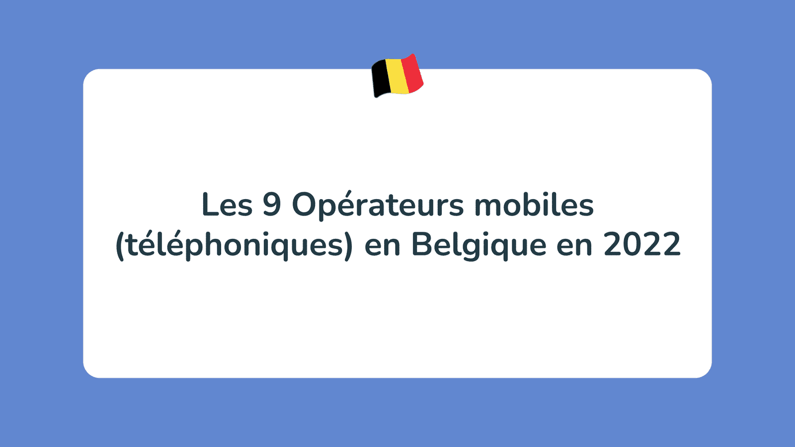 Les 9 Opérateurs mobiles (téléphoniques) en Belgique en 2022