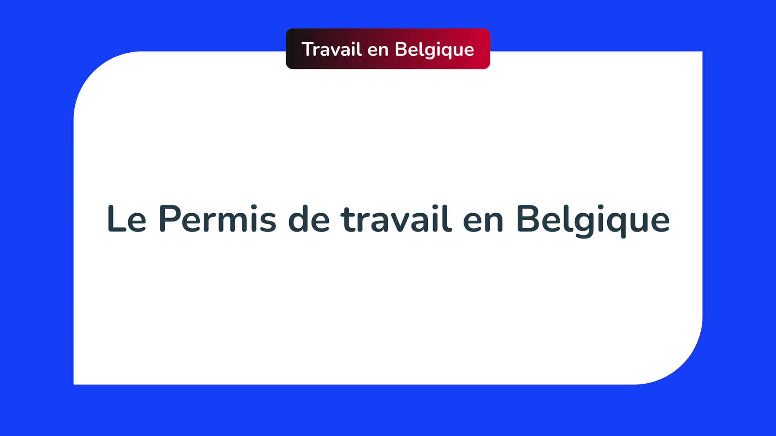 comment obtenir une autorisation de travail en belgique