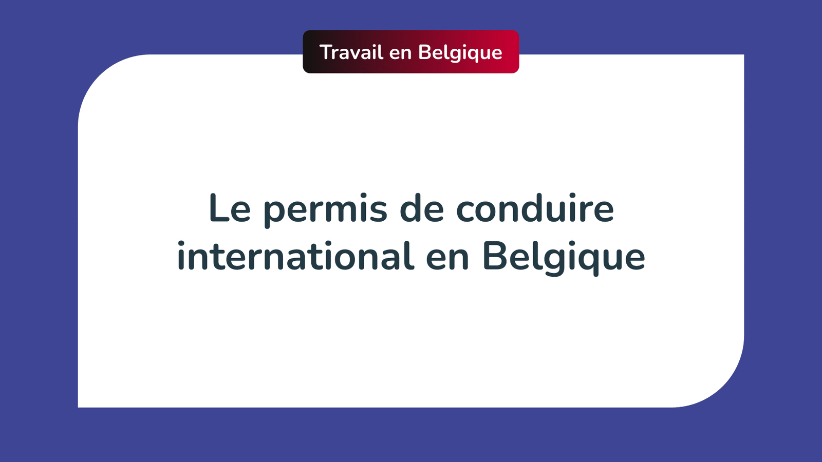 Le permis de conduire international en Belgique